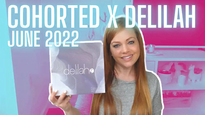 COHORTED JUNE 2022 UNBOXING | DELILAH COSMETICS LUXURY BEAUTY SUBSCRIPTION BOX