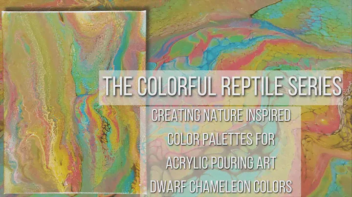 The Colorful Reptile Series- Creating Nature Inspired Color Palettes For Acrylic Pouring Art