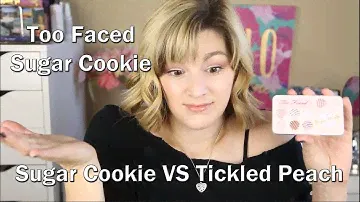 TOO FACED Sugar Cookie ~ Which do you need Sugar Cookie or Tickled Peach??