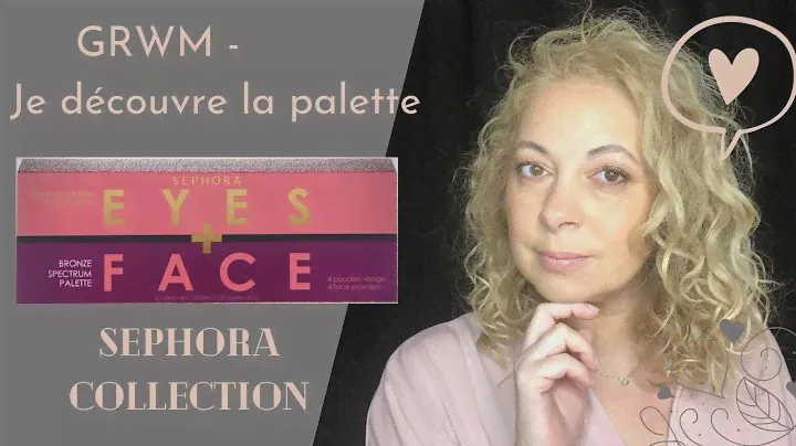 GRWM - Je découvre la palette Eyes + Face Bronze Spectrum, SEPHORA COLLECTION