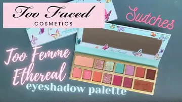 TOO FACED TOO FEMME ETHEREAL eyeshadow palette swatches