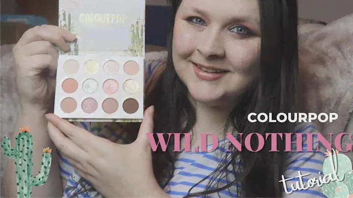 COLOURPOP Wild Nothing Eyeshadow Palette Tutorial + Swatches!!!! 🌵🌺