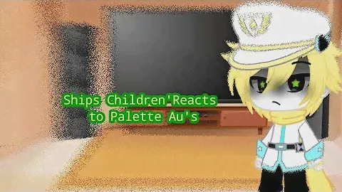 Ships Children's Reacts to Palette Au's( /Read the description/)