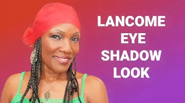 LANCOME MAKEUP | LOOK 1 | A PARISIAN WANDERLUST EYE AND FACE PALETTE | MAKEUP ON HOODED EYES