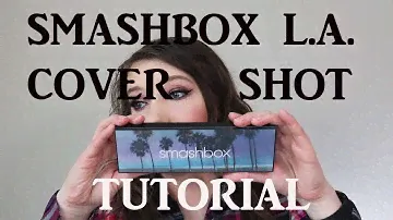 SMASHBOX L.A. COVERSHOT TUTORIAL
