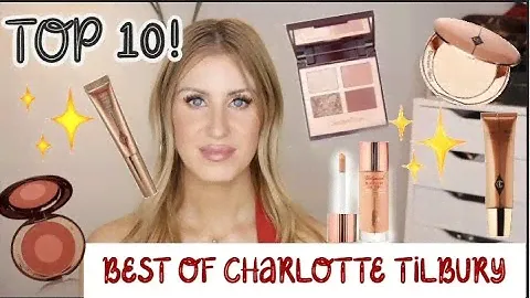 ✨BEST OF CHARLOTTE TILBURY | TOP 10 CHARLOTTE TILBURY PRODUCTS YOU NEED IN YOUR COLLECTION ✨