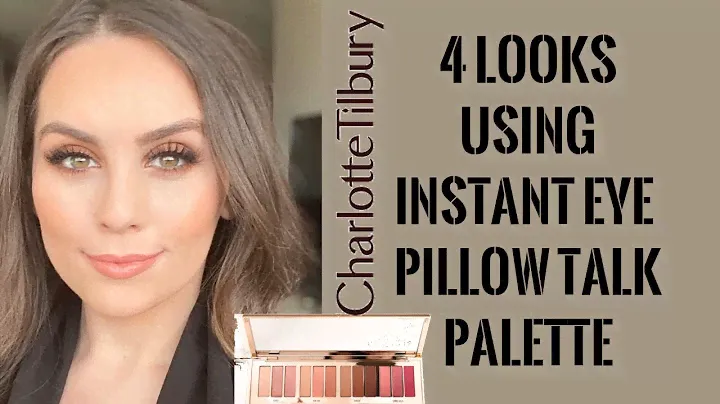 Four Looks Using the *NEW* Charlotte Tilbury Pillowtalk Instant Eye Palette