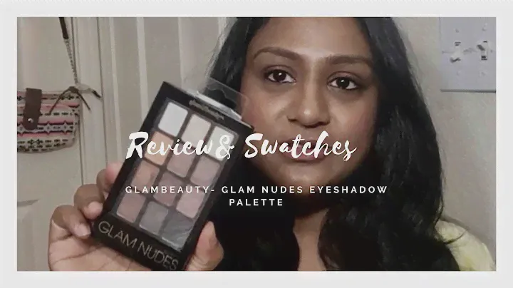 Review and Swatches of Glam Nudes by Glam Beauty EyeShadow palette | APPUZHAPPINESS