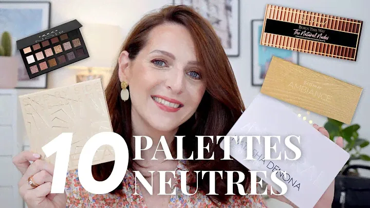 TOP 10 PALETTES NEUTRES : Les palettes qui me font me sentir bien