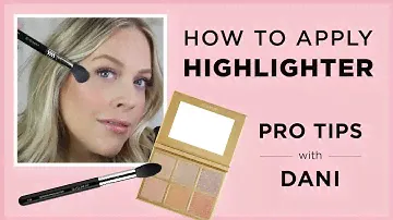 Pro Tips w/ Dani: How To Apply Highlighter 🌟