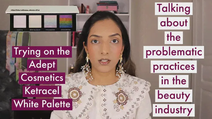 Talking about Problematic Practices in the Beauty Industry & trying on The Ketracel White Palette