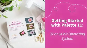 Getting Started with Palette 11: 32 or 64 Bit Operating System
