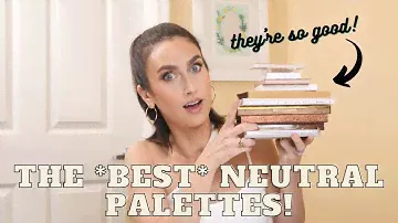 THE BEST NEUTRAL PALETTES! My Favorite Neutral Eyeshadow Palettes in my Collection!