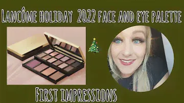 First impressions Lancôme products including holiday 2022 palette