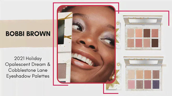 Bobbi Brown Holiday 2021 Eyeshadow Palettes!  Cobblestone Lane & Opalescent Dream! PREVIEW