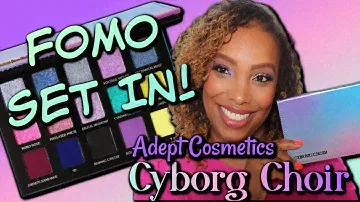 Adept Cosmetics Cyborg Choir | FOMO Set In!