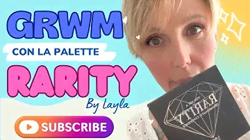 GRWM con la palette RARITY di Layla e tanto colore