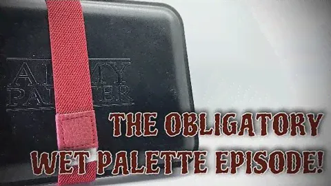 The Obligatory Wet Palette Episode! (Feat. the Army Painter Wet Palette and special guest)